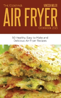 Book cover for The Essential Air Fryer Cookbook 2021