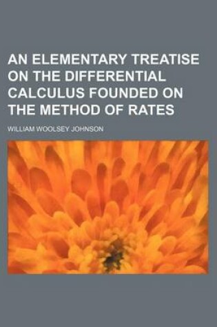 Cover of An Elementary Treatise on the Differential Calculus Founded on the Method of Rates