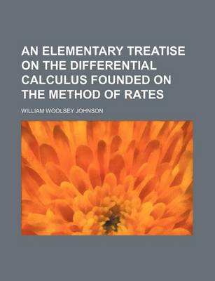 Book cover for An Elementary Treatise on the Differential Calculus Founded on the Method of Rates