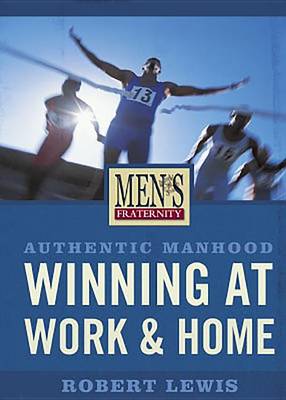 Book cover for Authentic Manhood - Winning at Work & Home (DVD Leader Kit)