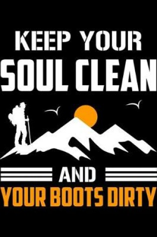 Cover of Keep Your Soul Clean and Your Boots Dirty