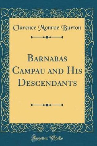 Cover of Barnabas Campau and His Descendants (Classic Reprint)