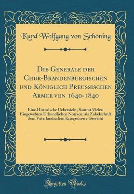 Book cover for Die Generale Der Chur-Brandenburgischen Und Koeniglich Preussischen Armee Von 1640-1840