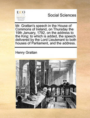 Book cover for Mr. Grattan's Speech in the House of Commons of Ireland, on Thursday the 19th January, 1792, on the Address to the King
