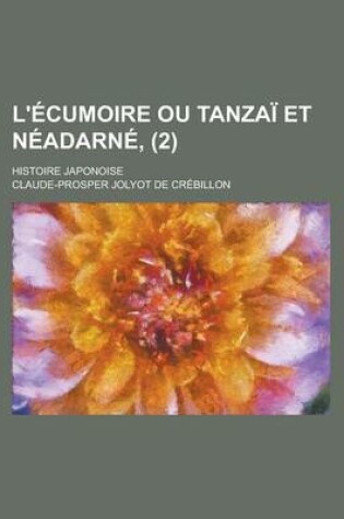 Cover of L'Ecumoire Ou Tanzai Et Neadarne; Histoire Japonoise (2 )