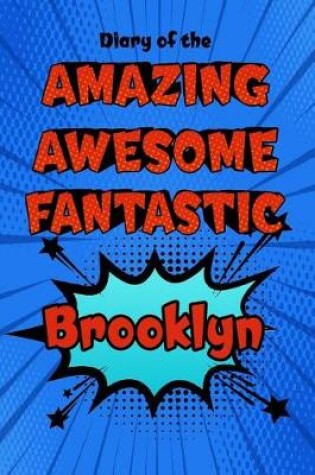 Cover of Diary of the Amazing Awesome Fantastic Brooklyn