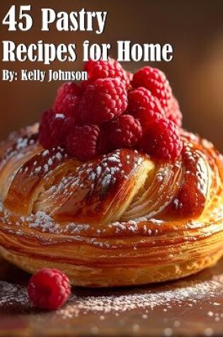 Cover of 45 Pastry Recipes for Home