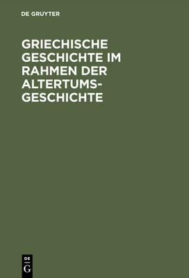 Cover of Griechische Geschichte Im Rahmen Der Altertumsgeschichte