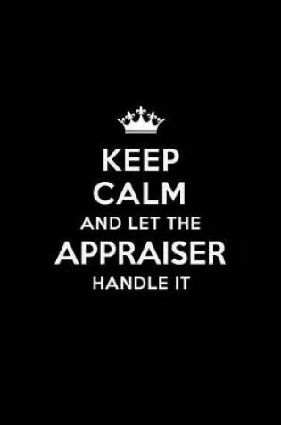 Cover of Keep Calm and Let the Appraiser Handle It