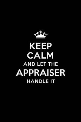 Book cover for Keep Calm and Let the Appraiser Handle It