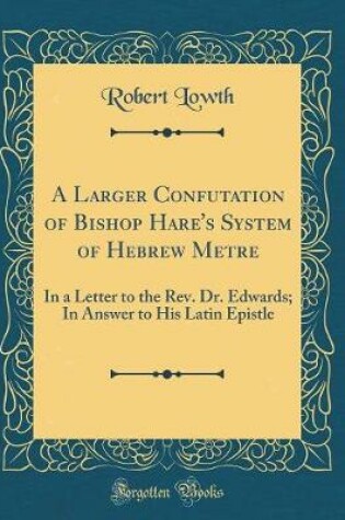 Cover of A Larger Confutation of Bishop Hare's System of Hebrew Metre