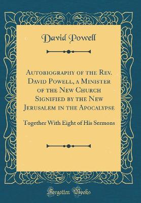 Book cover for Autobiography of the Rev. David Powell, a Minister of the New Church Signified by the New Jerusalem in the Apocalypse