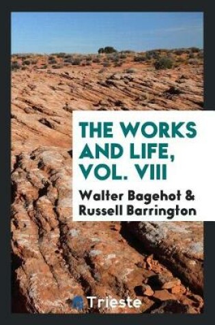 Cover of The Works and Life, Vol. VIII