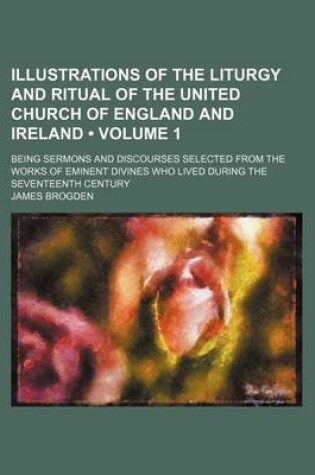 Cover of Illustrations of the Liturgy and Ritual of the United Church of England and Ireland (Volume 1 ); Being Sermons and Discourses Selected from the Works