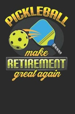 Cover of Pickleball Make Retirement Great Again