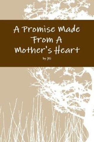 Cover of A Promise Made From A Mother's Heart