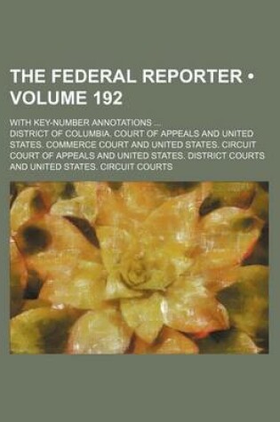 Cover of The Federal Reporter (Volume 192); With Key-Number Annotations