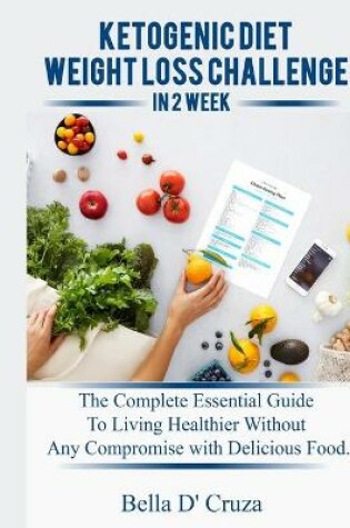Cover of Ketogenic Diet Weight Loss Challenge in 2 Week