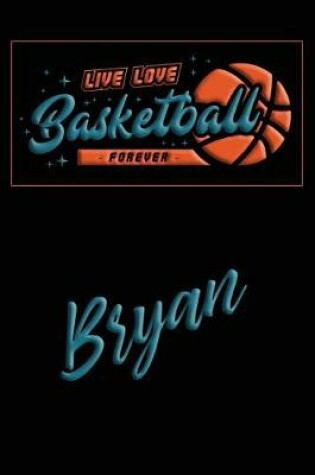 Cover of Live Love Basketball Forever Bryan