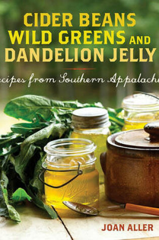 Cover of Cider Beans, Wild Greens, and Dandelion Jelly