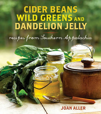 Cover of Cider Beans, Wild Greens, and Dandelion Jelly