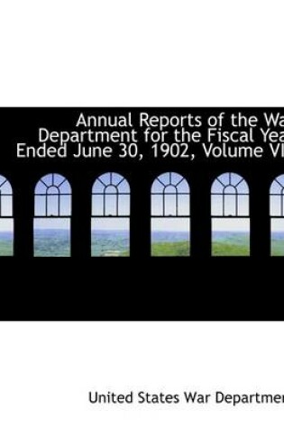 Cover of Annual Reports of the War Department for the Fiscal Year Ended June 30, 1902, Volume VIII