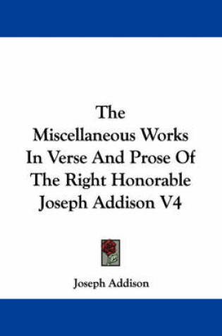 Cover of The Miscellaneous Works in Verse and Prose of the Right Honorable Joseph Addison V4