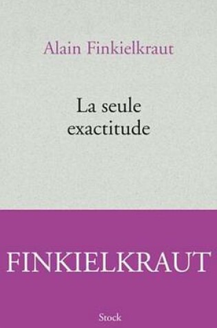 Cover of La Seule Exactitude