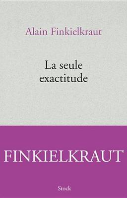 Book cover for La Seule Exactitude