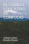 Book cover for El Codigo Educativo de Confucio