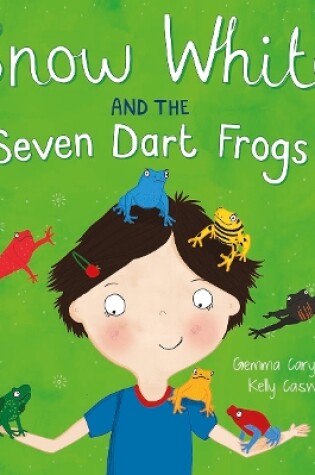 Cover of Snow White and the Seven Dart Frogs