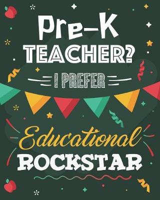 Book cover for Pre-K Teacher? I Prefer Educational Rockstar
