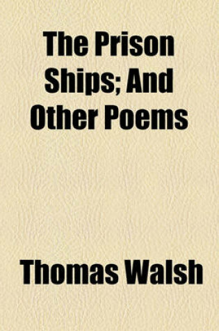 Cover of The Prison Ships; And Other Poems