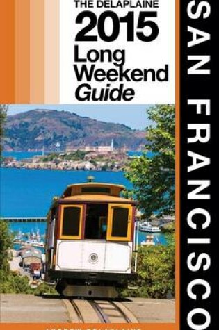 Cover of San Francisco - The Delaplaine 2015 Long Weekend Guide