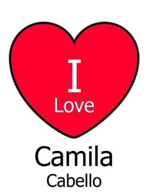 Book cover for I Love Camila Cabello