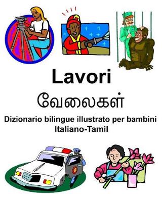 Book cover for Italiano-Tamil Lavori/வேலைகள் Dizionario bilingue illustrato per bambini