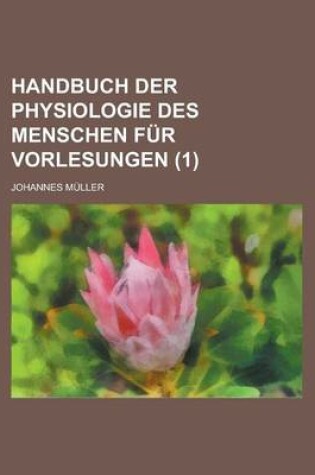 Cover of Handbuch Der Physiologie Des Menschen Fur Vorlesungen (1)