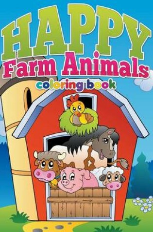 Cover of Happy Farm Animals Coloring Book