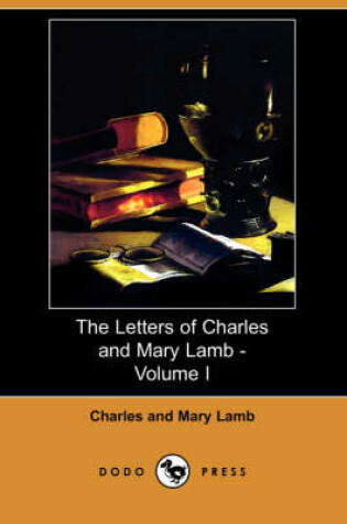 Cover of The Letters of Charles and Mary Lamb - Volume I (Dodo Press)