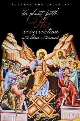 Cover of To plant faith and His resurrection is to believe in tomorrow