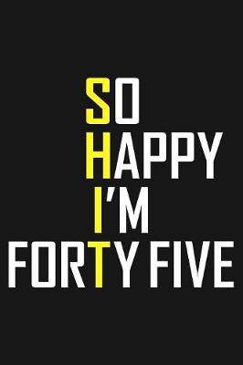 Book cover for So Happy I'm Forty Five