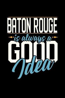 Book cover for Baton Rouge Is Always a Good Idea