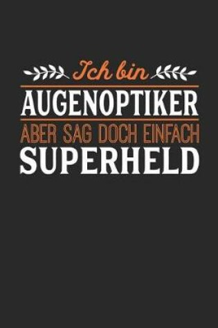 Cover of Ich bin Augenoptiker aber sag doch einfach Superheld