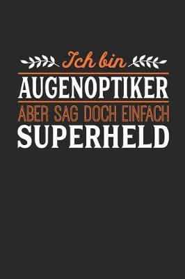 Book cover for Ich bin Augenoptiker aber sag doch einfach Superheld