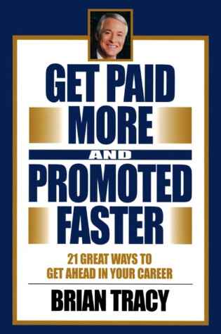 Cover of Get Paid More and Promoted Faster