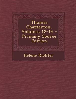 Book cover for Thomas Chatterton, Volumes 12-14 - Primary Source Edition