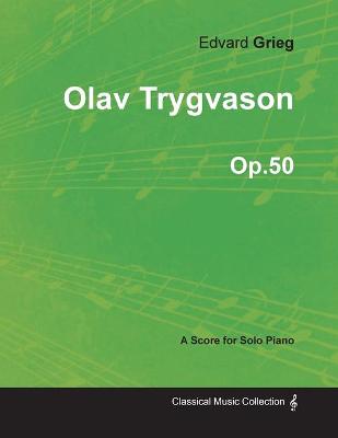 Book cover for Olav Trygvason Op.50 - For Solo Piano (1873)