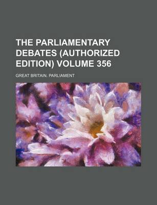 Book cover for The Parliamentary Debates (Authorized Edition) Volume 356