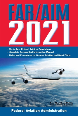 Book cover for FAR/AIM 2021: Up-to-Date FAA Regulations / Aeronautical Information Manual