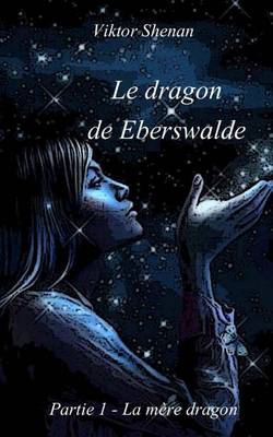 Book cover for Le Dragon de Eberswalde Partie 1 - La Mere Dragon